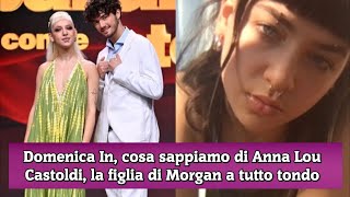 Domenica In cosa sappiamo di Anna Lou Castoldi la figlia di Morgan a tutto tondo [upl. by Roye]