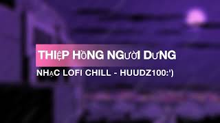 NHẠC LOFI CHILL THIỆP HỒNG NGƯỜI DƯNG  HUUDZ100 [upl. by Rosaline]