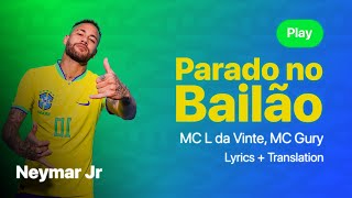 Neymar Jr Parado no Bailão  MC L da Vinte MC Gury  Lyrics  Translation [upl. by Dirraj]