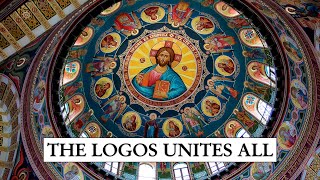 The Logos Unites All [upl. by Arjun]