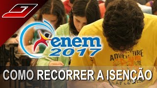 Enem 2017 recusou a isenção de taxa  Como recorrer e conseguir a inscrição grátis [upl. by Dimo]