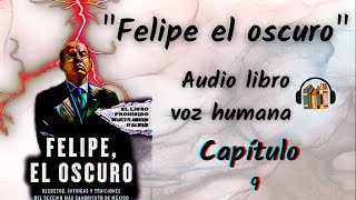 Felipe el oscuro Cap 9 Voz humana [upl. by Schreiber]