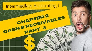 Cash and Receivable  Chapter 3  Part 3  Intermediate Accounting I [upl. by Tadashi]