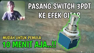 Cara Memasang Switch 3PDT Ke Efek Gitar [upl. by Travax302]