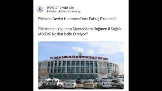 Elbistan devlet hastanesinde yaşanan fuhuş skandalı [upl. by Decrem]