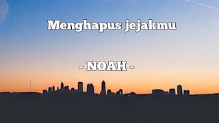 NOAH  Menghapus jejakmu  Lirik lagu [upl. by Leifeste]