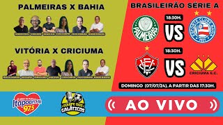 PALMEIRAS 2X0 BAHIA amp VITÓRIA 2X1 CRICIUMA AO VIVO 070724 [upl. by Yrakaz287]