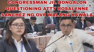 CONGRESSMAN JIL BONGALON QUESTIONING ATTY ROSALYNNE SANCHEZ NG OVP WALANG KAWALA [upl. by Wendelina]