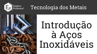 Introdução à Aços Inoxidáveis  Aula 64 [upl. by Meeka]