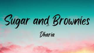 Dharia Sugar and Brownies Lyrics [upl. by Chema142]