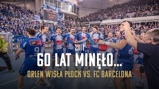 60 LAT MINĘŁO 1  ORLEN WISŁA PŁOCK VS BARCELONA [upl. by Ehpotsirhc]