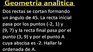 Dos rectas se cortan formando un ángulo de 45 La recta inicial pasa por los puntos 2 1 y 97 [upl. by Tse]