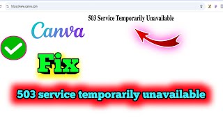 Fix Canva 503 service temporarily unavailable not working Canva server down website loading problem [upl. by Kress]