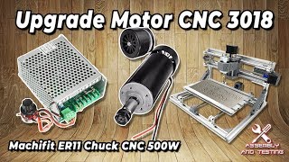 UPGRADE CNC 3018 Spindle Motor with Machifit ER11 Chuch 500W [upl. by Adahsar]