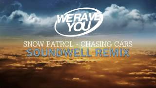 Snow Patrol  Chasing Cars Soundwell Extended Remix [upl. by Aseeram637]