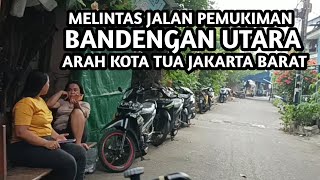 Melintas Jalan Pemukiman Bandengan Utara Arah kawasan Kota Tua Jakarta Barat [upl. by Pallas681]