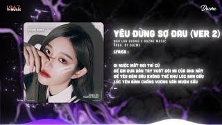 Yêu Đừng Sợ Đau Ver 2  Ngô Lan Hương  Duzme Remix  Có lẽ cả hai từng nghĩ tình yêu chẳng khó [upl. by Kurtz]