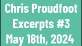 Chris Proudfoot Excerpts 3 May 18th 2024 [upl. by Amaral]