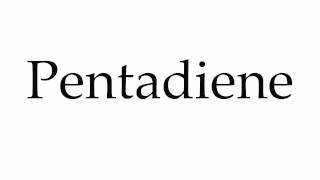 How to Pronounce Pentadiene [upl. by Irami387]