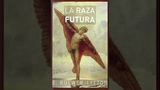 La raza futura Vril el poder de la raza venidera AUDIOLIBRO Edward BulwerLytton castellano [upl. by Michaelina]