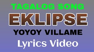 EKLIPSE BY YOYOY VILLAME  TAGALOG VERSION  LYRICS VIDEO BY TATAY BEMBEM BHEEMZKHEE MIX [upl. by Robbert]