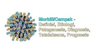 MorbiliCampak  Definisi Etiologi Patogenesis Diagnosis Tatalaksana Prognosis [upl. by Akemad100]