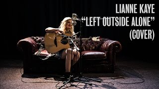 Lianne Kaye  Left Outside Alone Anastasia Cover  Ont Sofa [upl. by Ilan]