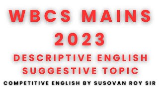 WBCS MAINS 2023 DESCRIPTIVE ENGLISH SUGGESTIVE TOPIC  BY SUSOVAN ROY SIR [upl. by Ordnajela336]