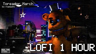 Toreador March  FNAF Real Time 📹 LoFi 1 hour [upl. by Atkins216]