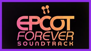 Epcot Forever Soundtrack  Walt Disney World [upl. by Malkah484]