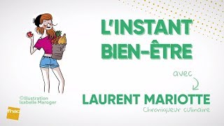 Linstant bienêtre  Mieux manger avec Laurent Mariotte [upl. by Eb]