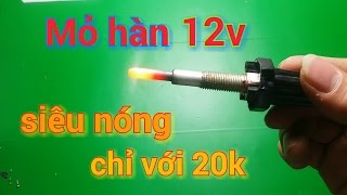 Chế mỏ hàn 12v cực nóng từ bugi sấy  12v hot welding torch from spark plug  Mr chế [upl. by Nalek]