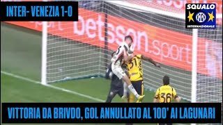 INTER  VENEZIA 10  NERAZZURRI SVOGLIATI VINCONO CON IL BRIVIDO AL 100’ [upl. by Reitrac]