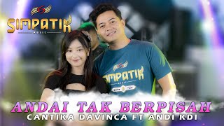 Andai Tak Berpisah  Cantika Davinca Ft Andi KDI  Simpatik Music Official Live Music [upl. by Suoirad635]