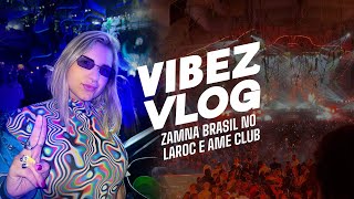 EXPERIÊNCIA ZAMNA BRASIL  VIBEZ VLOG LAROC AME CLUB [upl. by Orji]