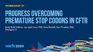 NACFC 2024  W31 Progress Overcoming Premature Stop Codons in CFTR [upl. by Husha]