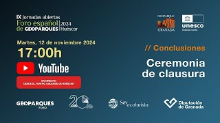 IX Jornadas abiertas Foro español de Geoparques Huéscar Conclusiones y ceremonia de clausura [upl. by Manvell]