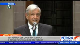 México suspenden aplicación de ley de recortes salariales a altos funcionarios [upl. by Eissed330]