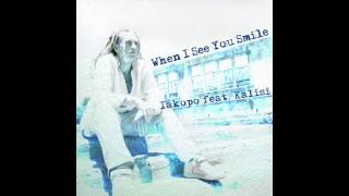 IAKOPO WHEN I SEE YOU SMILE FT KALISI [upl. by Omer756]