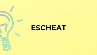 What is the meaning of the word ESCHEAT [upl. by Raddi]