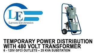 Temporary Power Distribution with 480 Volt Transformer and 6  120v GFCI Outlets – 25 KVA substation [upl. by Anemij329]