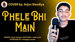 Phele Bhi Main Cover By Arjun Sisodiya  Prodby FlameGuru Studio ANIMAL [upl. by Nagap]