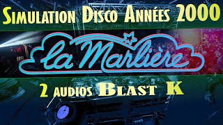 LA MARLIÈRE  SIMULATION DISCO DES ANNÉES 2000 audios Blast K [upl. by Elleimac898]