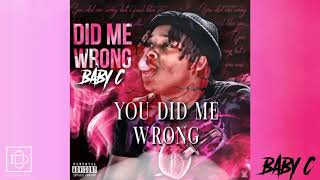 Baby C  Did Me Wrong  Lyric Video [upl. by Zanas]