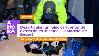 Desarticulan falso call center de extorsión en La Modelo de Bogotá AHORA 14 de noviembre de 2024 [upl. by Ynnavoj]