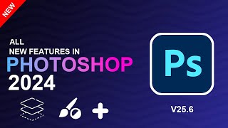 Photoshop 2024 v256 All New Features Explained [upl. by Vine]