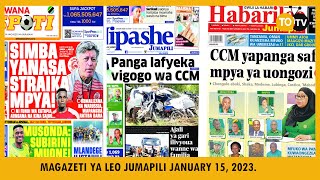 MAGAZETI YA LEO JUMAPILI JANUARY 15 2023 [upl. by Gierk]