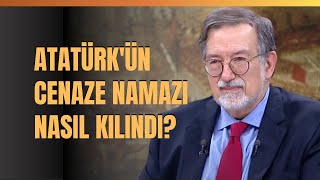 Atatürkün Cenaze Namazı Nasıl Kılındı Murat Bardakçı Anlattı [upl. by Ordisy]