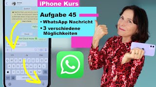 Aufgabe 45 Drei Wege um mit WhatsApp Nachrichten zu schreiben iPhone einfach erklärt [upl. by Dnivra995]