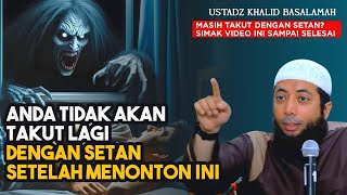 Pahami Ini Maka Anda Tidak Takut Hantu Lagi  Ustadz Khalid Basalamah [upl. by Notyalc]